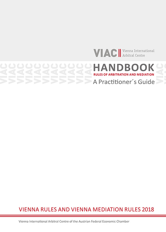 VIAC HANDBOOK Rules of Arbitration and Mediation, 2nd (revised) edition