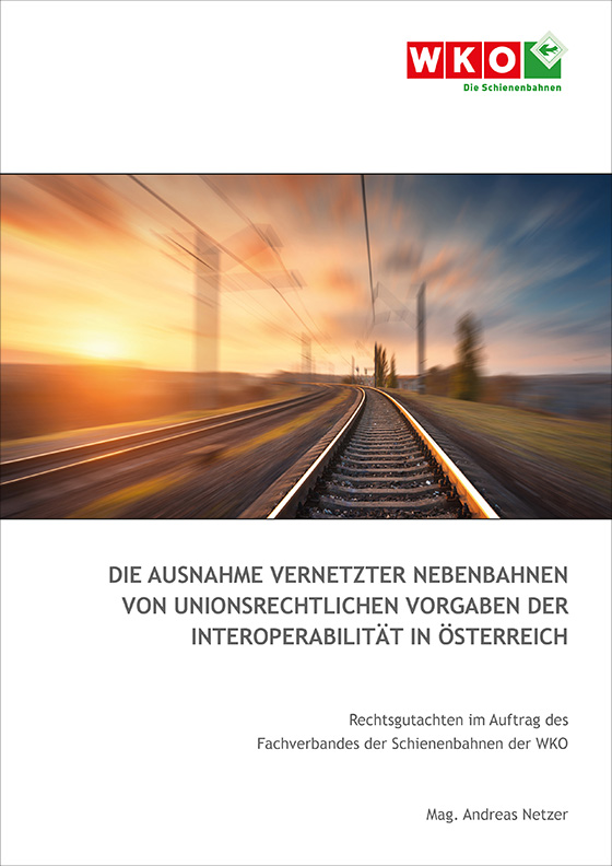 Die Ausnahme vernetzter Nebenbahnen von unionsrechtlichen Vorgaben der Interoperabilität in Österreich 